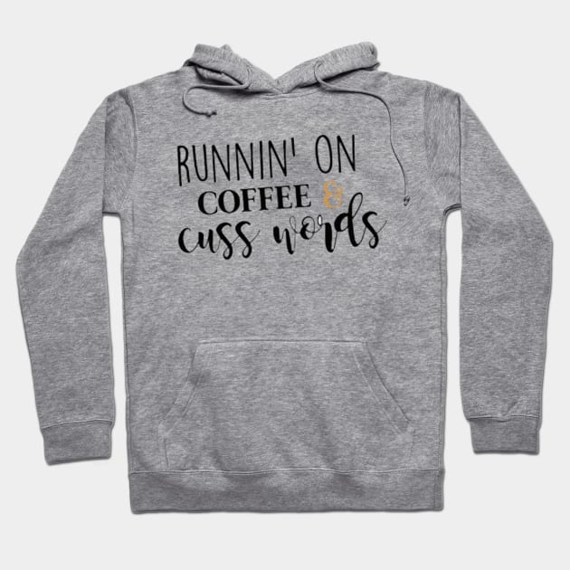 Runnin' On Coffee & Cuss Words Hoodie by JakeRhodes